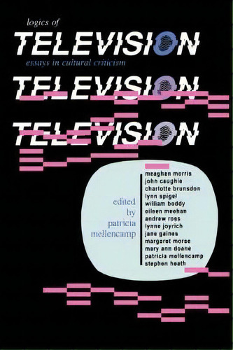 Logics Of Television, De Patricia Mellencamp. Editorial Indiana University Press, Tapa Blanda En Inglés