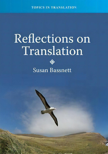 Reflections On Translation, De Susan Bassnett. Editorial Channel View Publications Ltd, Tapa Blanda En Inglés
