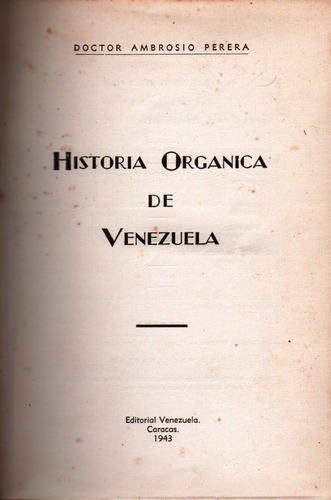 Historia Organica De Venezuela Ambrosio Perera Caracas 1943