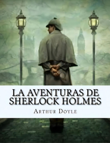 La Aventuras De Sherlock Holmes (spanish Edition), De Valera, J. R.. Editorial Createspace, Tapa Blanda En Español