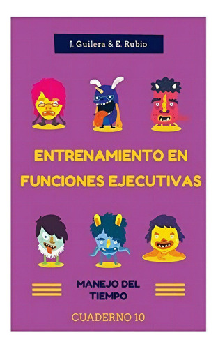Entrenamiento En Funciones Ejecutivas. Manejo Del..., De Jaume Guilera, Eva Rubio. Editorial Createspace Independent Publishing Platform En Español