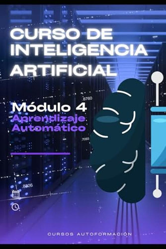 Curso De Inteligencia Artificial: Módulo 4 - Aprendizaje Aut