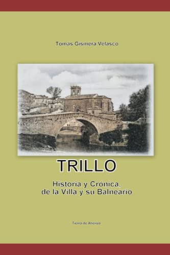 Trillo Historia Y Cronica De La Villa Y Su Balneario