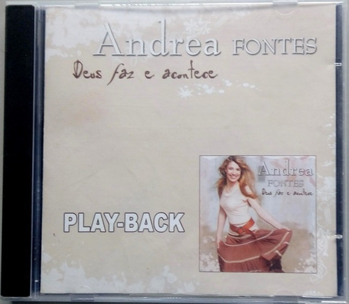 Cd Andréa Fontes Deus Faz E Acontece - Playback Tiragem Aa