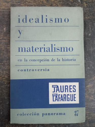 Idealismo Y Materialismo * Jean Jaures Paul Lafargue * 1960 
