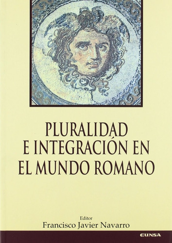 Pluralidad Integración En El Mundo Romano Francisco Navarro