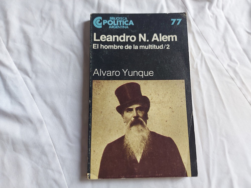 Leandro N. Alem - El Hombre De La Multitud/ 2 Alvaro Yunque (Usado)