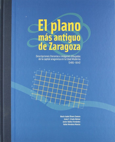 Plano Mas Antiguo De Zaragoza, El - Alvaro Zamora, Maria ...