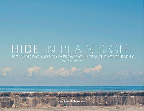 Hide In Plain Sight: 100 Inspiring Ways To Improve Your Trav