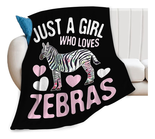 Manta Just A Girl Who Love Zebras, Linda Y Divertida Decorac