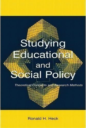 Studying Educational And Social Policy : Theoretical Concep, De Ronald H. Heck. Editorial Taylor & Francis Inc En Inglés