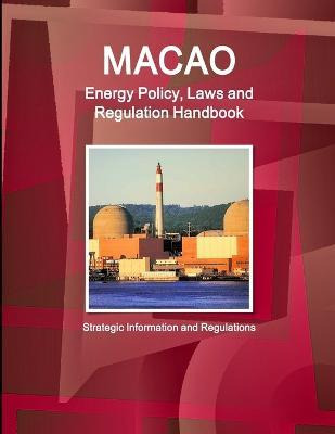 Libro Macao Energy Policy, Laws And Regulation Handbook -...