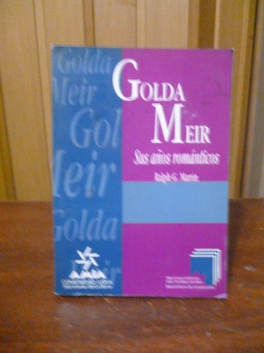 Golda Meir. Sus Años Románticos - Ralph G. Martin
