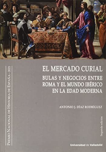 Mercado Curial, El. (segunda Edición). Bulas Y Negocios Entr