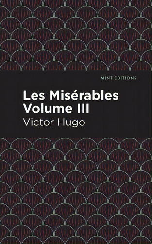 Les Miserables Volume Iii, De Hugo, Victor., Vol. 3. Editorial Mint Ed, Tapa Dura En Inglés
