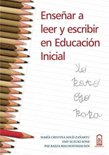 Enseñar A Leer Y Escribir En Educación Inicial