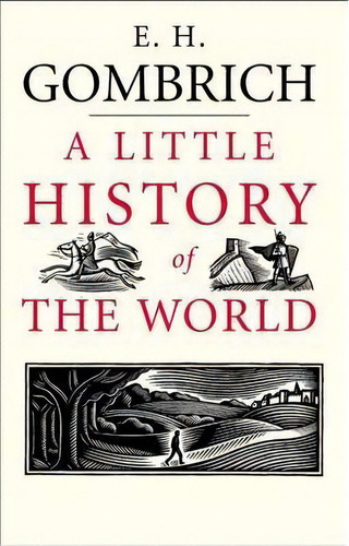 A Little History Of The World, De E. H. Gombrich. Editorial Yale University Press, Tapa Dura En Inglés