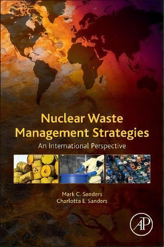 Nuclear Waste Management Strategies : An International Perspective, De Mark H. Sanders. Editorial Elsevier Science Publishing Co Inc, Tapa Blanda En Inglés