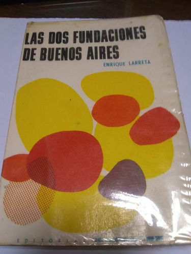 Las Dos Fundaciones De Buenos Aires - Larreta (kapelusz) (p)