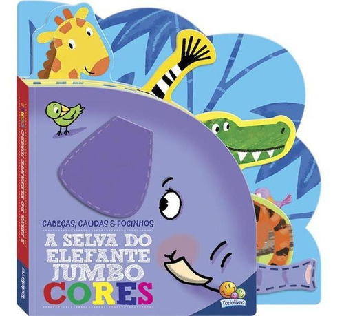 Cabeças, Caudas E Focinhos: A Selva Do Elefante Jumbo - Cor, De Bookworks., Vol. 1. Editora Todolivro, Capa Mole Em Português