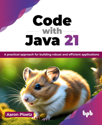 Libro: Code With Java 21: A Practical For Building Robust