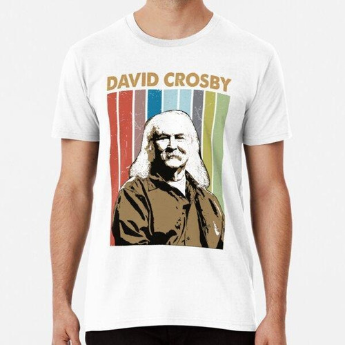 Remera David Crosby Cantante De Rock Estadounidense Arte Ese