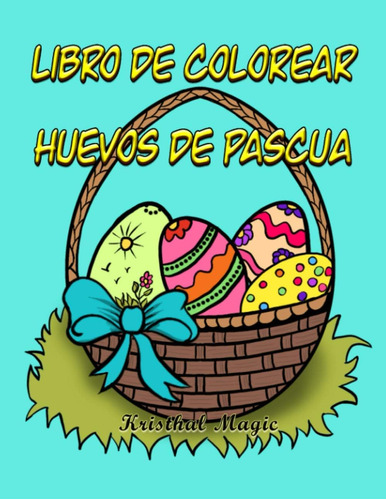 Libro: Libro De Colorear Huevos De Pascua: Diseños De Huevos