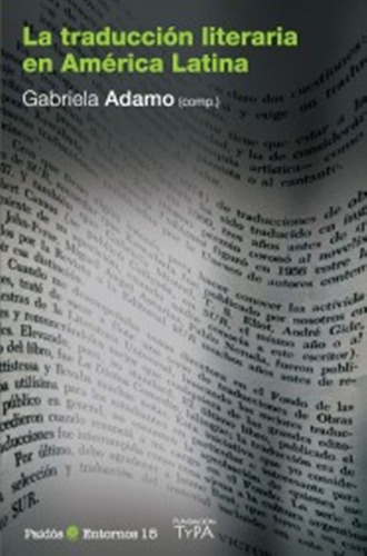 La Traducción Literaria En América Latina, De Gabriela Adamo. Editorial Paidós En Español
