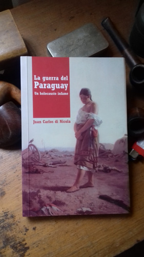 La Guerra Del Paraguay-un Holocausto Infame/di Nicola