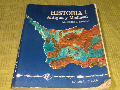 Historia 1, Antigua Y Medieval - Alfredo L. Drago - Stella
