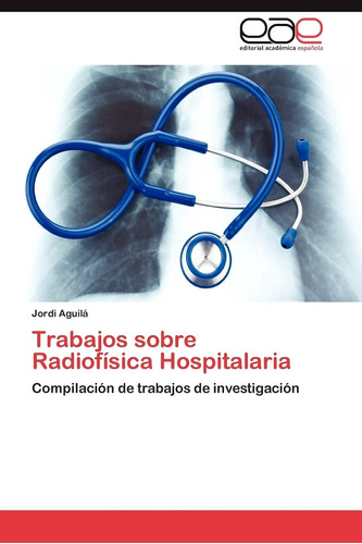 Libro: Trabajos Sobre Radiofísica Hospitalaria: Compilación