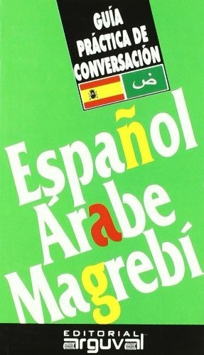 Español Arabe Magrebi- Guia Practica De Conversacion - Vv Aa
