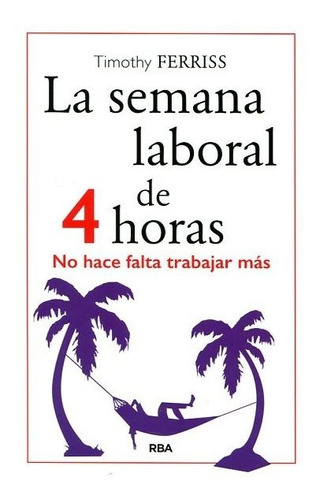 La Semana Laboral De 4 Horas | Timothy Ferris - Cons. Stock