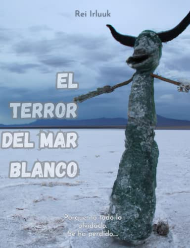 El Terror Del Mar Blanco: Porque No Todo Lo Olvidado Se Ha P