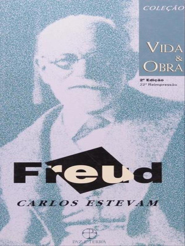 Freud - Vida E Obra, De Estevam, Carlos. Editora Paz E Terra, Capa Mole, Edição 1ª Edição - 2008 Em Português