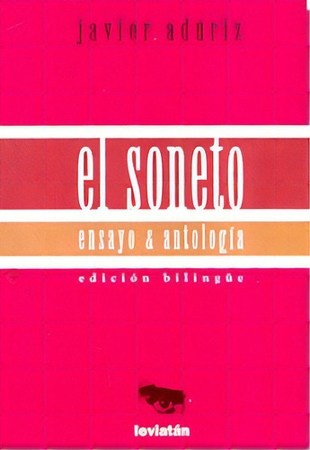 El Soneto: Ensayo Y Antologia (edicion Bilingüe), De Javi 