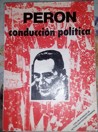 Conduccion Politica Juan D Peron Con Apendice Actualizacion