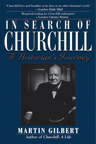 In Search Of Churchill: A Historian's Journey, De Gilbert, Martin. Editorial Wiley, Tapa Dura En Inglés