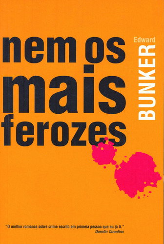 Nem os mais ferozes, de Bunker, Edward. Editora Cl-A Cultural Ltda, capa mole em português, 2004