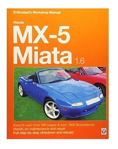 Mazda Mx-5 Miata 1.6 Enthusiast's Workshop Manual - Rod G...