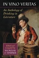 In Vino Veritas : An Anthology Of Drinking In Literature ...