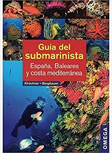 Guía Del Submarinista : España, Baleares Y Costa Mediteránea