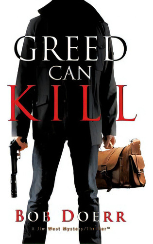 Greed Can Kill: (a Jim West Mystery Thriller Series Book 7), De Doerr, Bob. Editorial Totalrecall Pubn, Tapa Blanda En Inglés