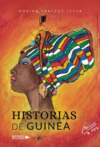 Historias De Guinea, De Marina Yrayzoz Leyva. Editorial Universo De Letras, Tapa Blanda, Edición 1era Edición En Español