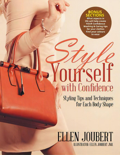 Style Yourself With Confidence: Styling Tips And Techniques For Each Body Shape, De Joubert, Ellen. Editorial Lightning Source Inc, Tapa Blanda En Inglés