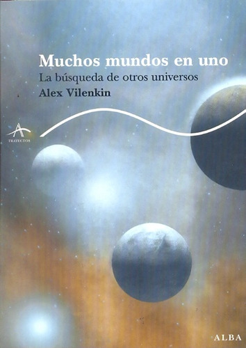 Muchos Mundos En Uno, Alex Vilenkin, Alba