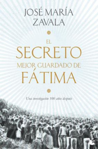 El Secreto Mejor Guardado De Fátima / José María Zavala