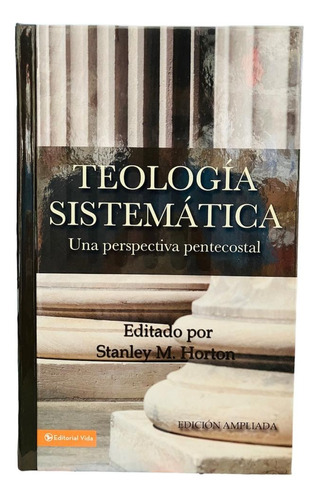Teología Sistemática Una Perspectiva Pentecostal Stan Horton