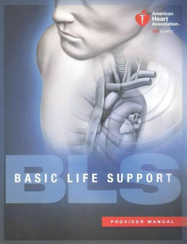 Basic Life Support (bls) Provider Manual, De American Heart Association. Editorial Amer Heart Assoc, Tapa Blanda En Inglés