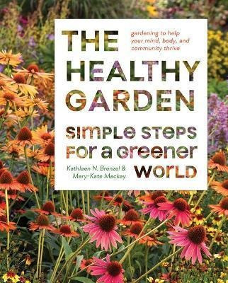 The Healthy Garden Book : Simple Steps For A Greener Worl...